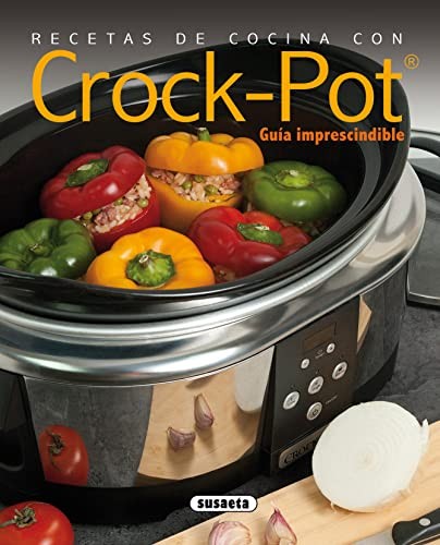 Rocio Cuenca, Roberto Uriel: Recetas de cocina con Crock-Pot (Paperback, 2016, SUSAETA)