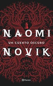 Naomi Novik: Un cuento oscuro (Hardcover, Español language, 2016, Planeta)