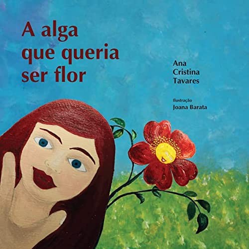 Ana Cristina Tavares: A alga que queria ser flor = The algae who wanted to be a flower (Paperback, Imprensa da Universidade de Coimbra)