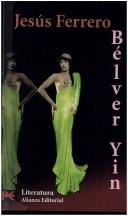 Jesus Ferrero: Belver Yin (Paperback, Spanish language, 2005, Alianza Editorial Sa)