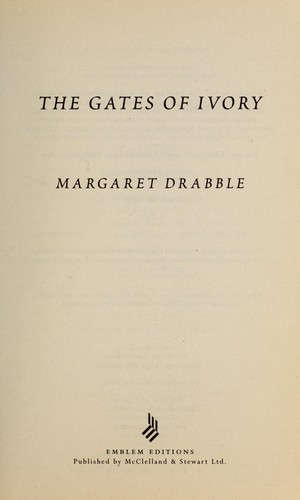 Margaret Drabble: The gates of ivory (2001, McClelland & Stewart)