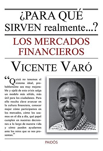 Vicente Varó Rocamora: ¿Para qué sirven realmente los mercados financieros? (Paperback, Ediciones Paidós)