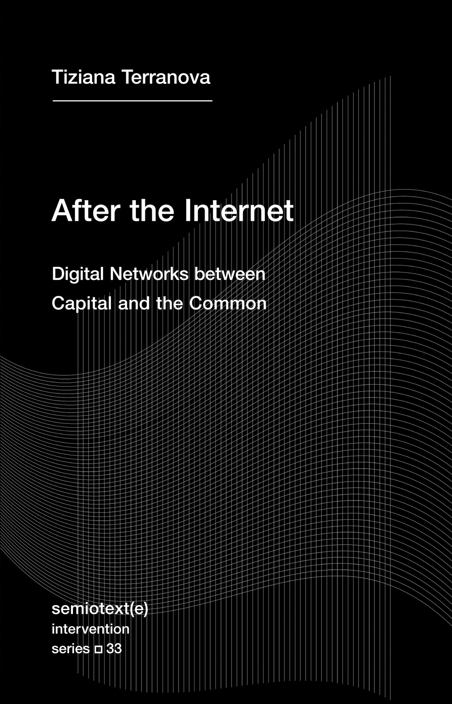 Tiziana Terranova: After the Internet (Paperback, 2022, Semiotext(e))