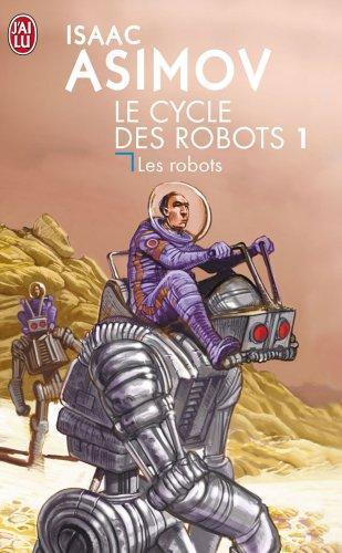 Isaac Asimov: I, Robot (Le cycle des robots) (Paperback, French language, 2004, J'ai lu)