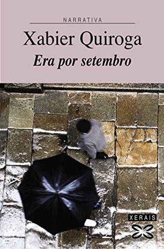 Xabier Quiroga: Era por setembro (Paperback, Galician  language, Edicións Xerais, Xerais)