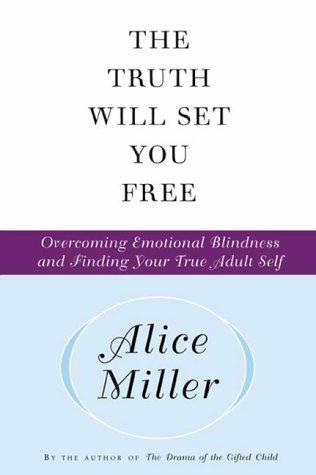 Alice Miller: Truth Will Set You Free (Hardcover, Basic Books)