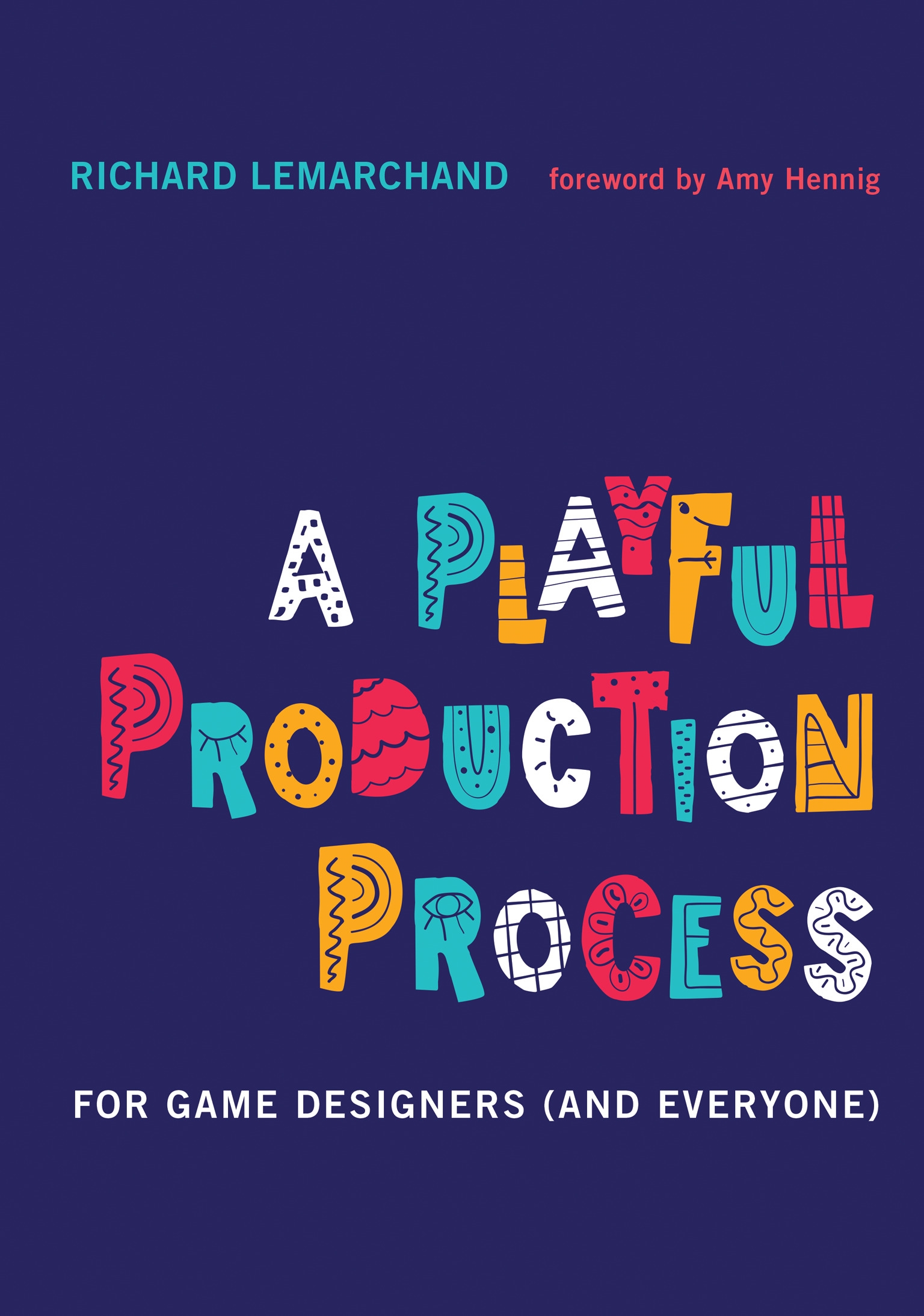 Richard Lemarchand, Amy Hennig: A Playful Production Process (Hardcover, 2021, The MIT Press)