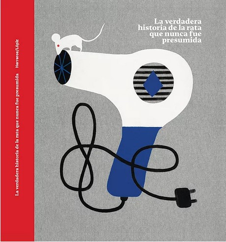 Ana Cristina Herreros: La verdadera historia de la rata que nunca fue presumida (2020, Malas Compañías)