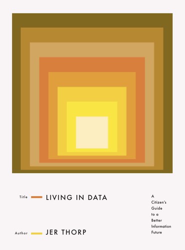 Jer Thorp: Living in Data (Hardcover, 2021, MCD)