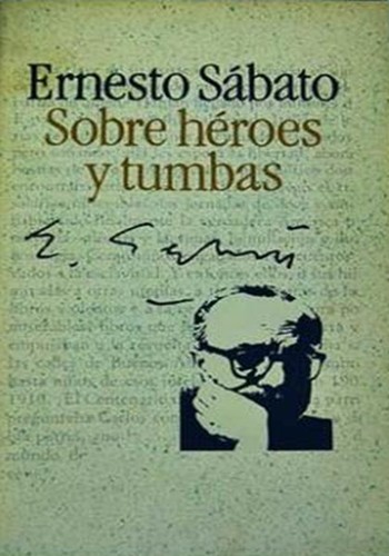 Ernesto Sábato ..: Sobre héroes y tumbas (Hardcover, Spanish language, 1985, Círculo de Lectores, S.A.)