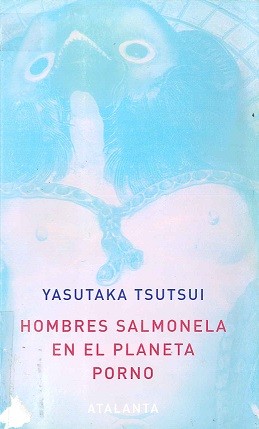 Yasutaka Tsutsui: Hombres salmonela en el planeta porno (Paperback, español language, 2008, Atalanta)