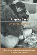Angeles Caso: Un largo silencio (Hardcover, Spanish language, 2000, Editorial Planeta, S.A.)