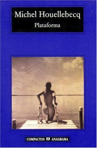 Michel Houellebecq: Plataforma/ Platform (Paperback, Spanish language, 2005, Anagrama)