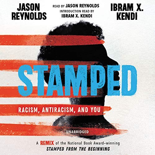 Ibram X. Kendi, Jason Reynolds, Jason Reynolds: Stamped : Racism, Antiracism, and You (AudiobookFormat, 2020, Little, Brown Young Readers)