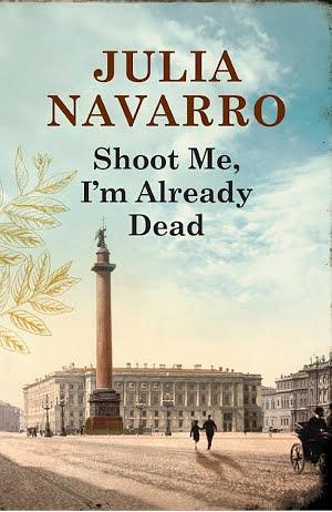 Julia Navarro: Shoot Me, I ́m Already Dead (Spanish language)