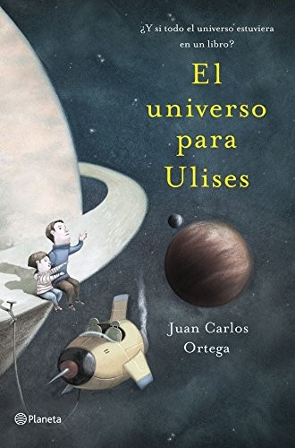 Juan Carlos Ortega: El universo para Ulises (Paperback, Editorial Planeta)