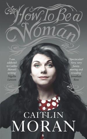 Caitlin Moran: How to be a woman (2011)