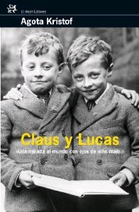 Ágota Kristóf: Claus y Lucas (El libro de las mentiras - Trilogía de los gemelos #1-3) (Spanish language, 2007)