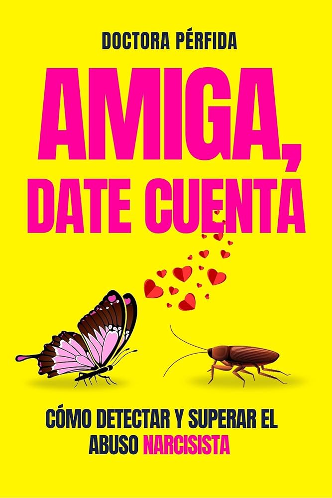 Doctora Pérfida: Amiga date cuenta (Paperback, Español language, Independently published)