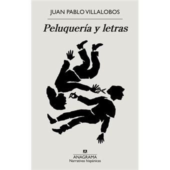 Juan Pablo Villalobos: Peluquería y letras (Paperback, 2022, Editorial Anagrama)