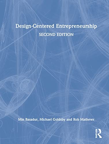 Min Basadur, Michael G. Goldsby, Rob Mathews: Design-Centered Entrepreneurship (2022, Taylor & Francis Group, Routledge)