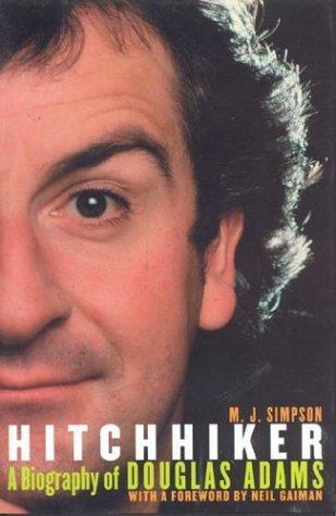 M. J. Simpson: Hitchhiker : A Biography of Douglas Adams (2003)