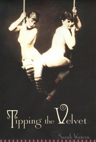 Sarah Waters: Tipping the velvet (1999, Riverhead Books)