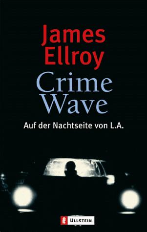 James Ellroy: Crime Wave. Auf der Nachtseite von L. A. (Paperback, Ullstein Tb)