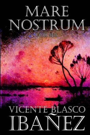 Vicente Blasco Ibáñez: Mare Nostrum (Hardcover, 2004, Wildside Press)