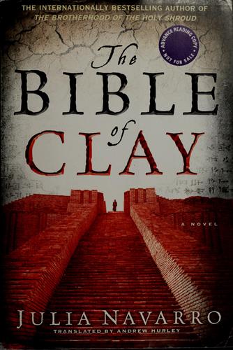 Julia Navarro: The bible of clay (Hardcover, 2007, Bantam Dell)