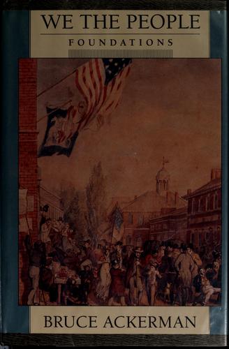 Bruce A. Ackerman: We the People (1991, Belknap Press of Harvard University Press)