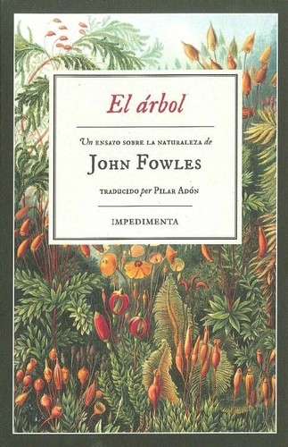 John Fowles, Pilar Adón: El árbol (2015, Impedimenta)