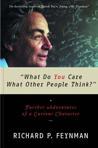 Richard P. Feynman: What Do You Care What Other People Think? (W. W. Norton & Company, Norton)