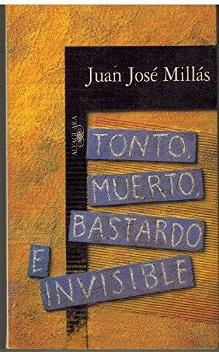 Juan José Millás: Tonto, muerto, bastardo e invisible (Spanish language, 1995)