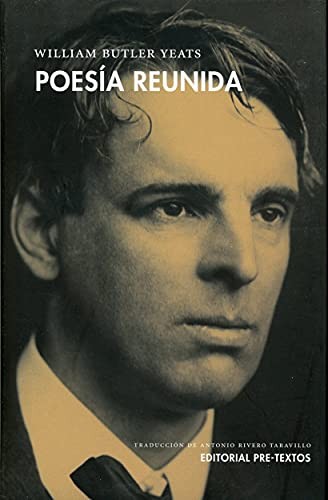 William Butler Yeats, Antonio Rivero Taravillo: Poesía reunida (Hardcover, Editorial Pre-Textos, PRETEXTOS)