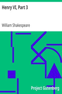 William Shakespeare: Henry VI, Part 3 (2000, Project Gutenberg)