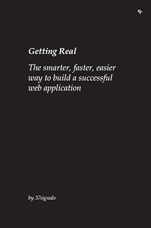 37 Signals, Jason Fried, Matthew Linderman, David Heinemeier Hansson: Getting Real (2010, Lulu Press, Inc.)