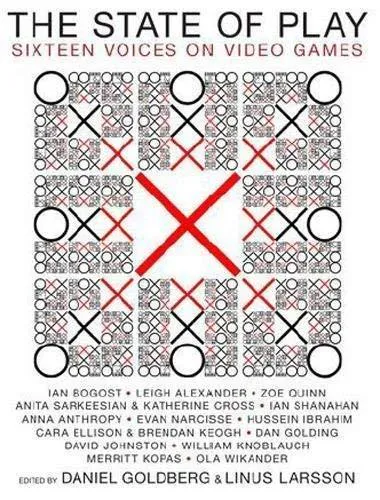 Daniel Goldberg: The State of Play: Creators and Critics on Video Game Culture (2015)