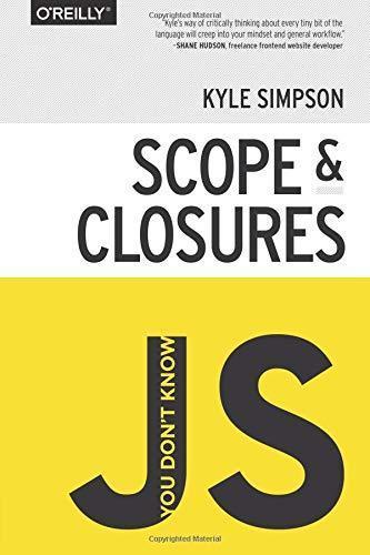 Kyle Simpson: You Don't Know JS: Scope and Closures (You Don't Know JS, #2)