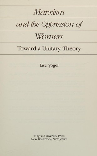 Lise Vogel: Marxism and the oppression of women (1983, Rutgers University Press)