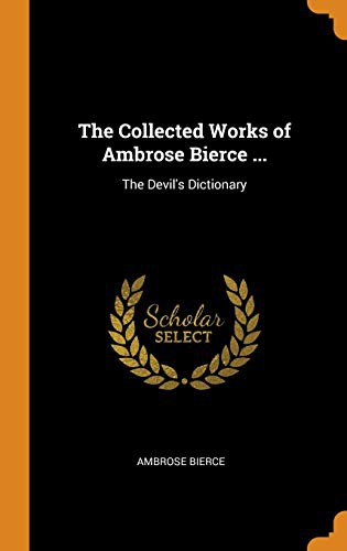 Ambrose Bierce: The Collected Works of Ambrose Bierce ... (Hardcover, 2018, Franklin Classics Trade Press)