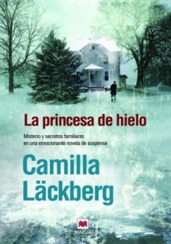 Camilla Läckberg: La princesa de hielo (Paperback, Spanish language, 2010, Maeva Ediciones)