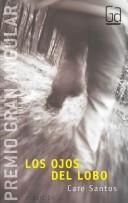 Care Santos: Los Ojos Del Lobo/ the Eyes of the Wolf (Paperback, Spanish language)