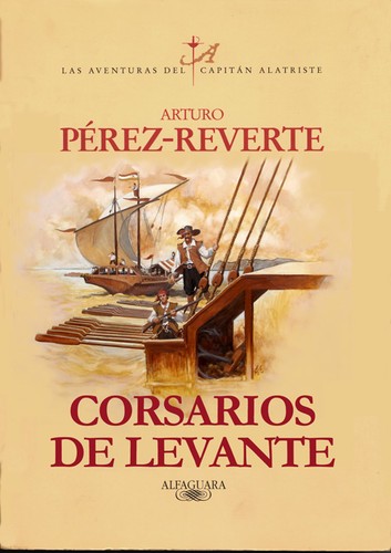 Arturo Pérez-Reverte: Corsarios de Levante (Hardcover, Spanish language, 2007, Círculo de Lectores)