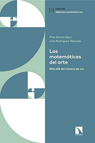 Julio Rodríguez Taboada, Pilar García Agra: Las matemáticas del arte (Paperback, Los Libros de la Catarata)