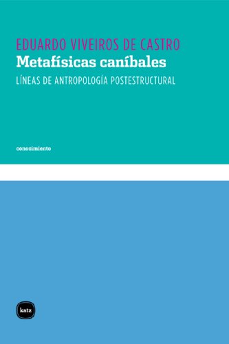 Eduardo Viveiros de Castro: Metafísicas caníbales (Paperback, 2010, Katz Editores)