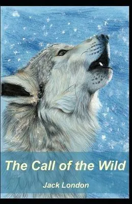 Jack London: The Call of the Wild [Annotated]:: (2020, Independently Published book edition)