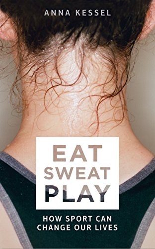 Anna Kessel: Eat Sweat Play (Paperback, imusti, Macmillan)