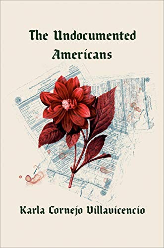 Karla Cornejo Villavicencio: The Undocumented Americans (Hardcover, One World)