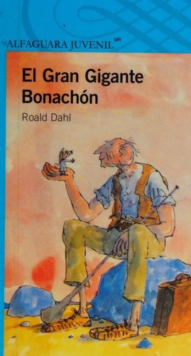 Roald Dahl, Quentin Blake: El gran gigante bonachon (Paperback, Spanish language, 2013, Alfaguara Juvenil)